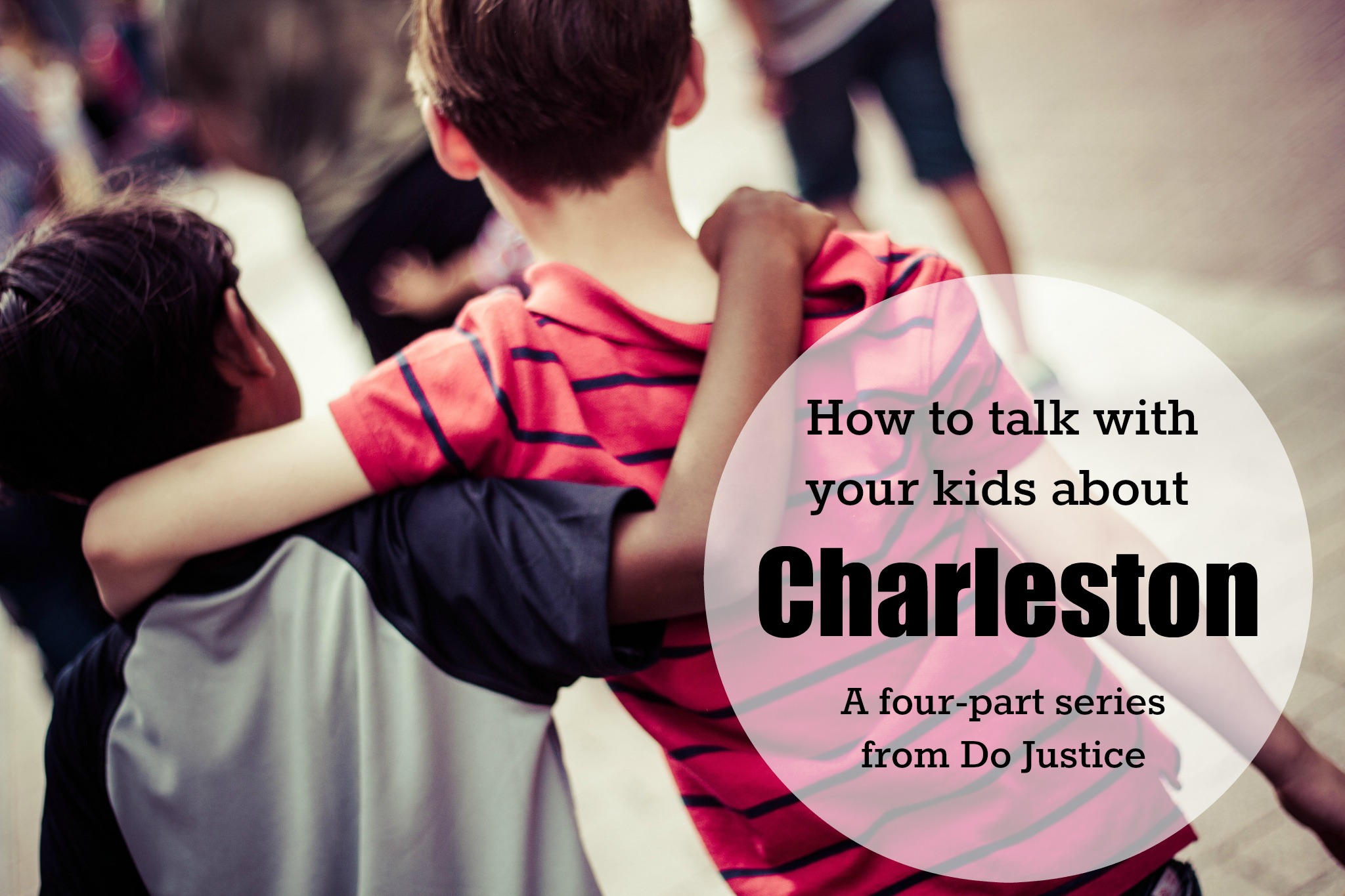 How To Talk with Your Kids About Charleston Do Justice